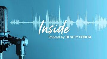 INSIDE - Podcast by BEAUTY FORUM